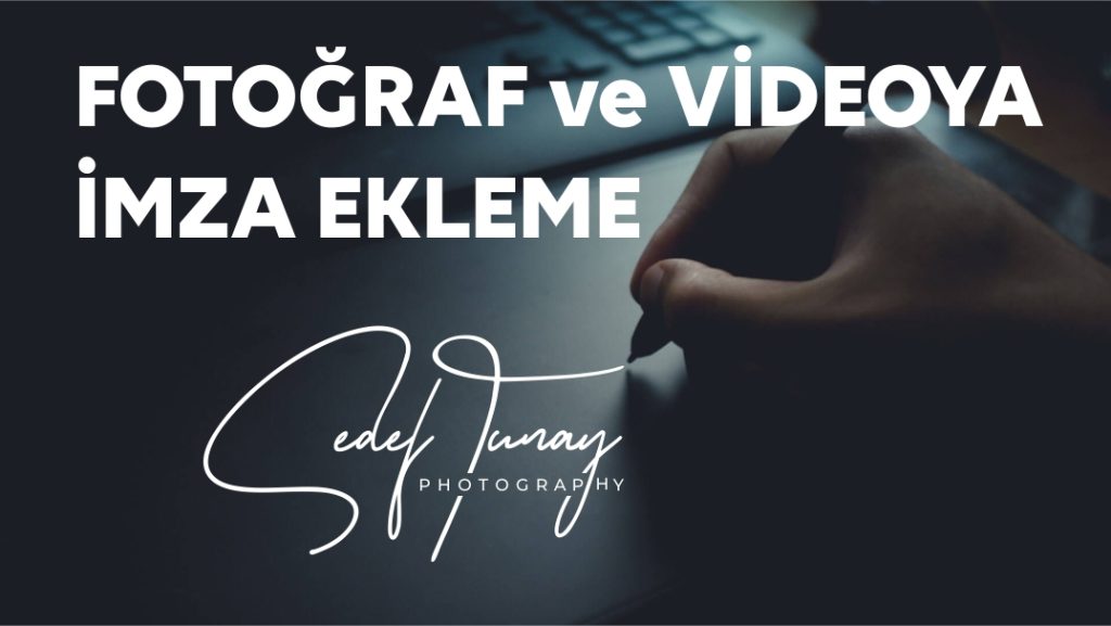 Fotoğraf ve videoya imza ekleme